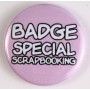 Badge 25mm spécial scrapbooking 100% personnalisé