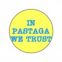 Badge 25mm In pastaga we trust