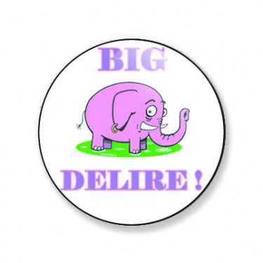 Badge big délire 25 mm